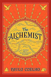 The Alchemist, 25th Anniversary: A Fable About Following Your Dream