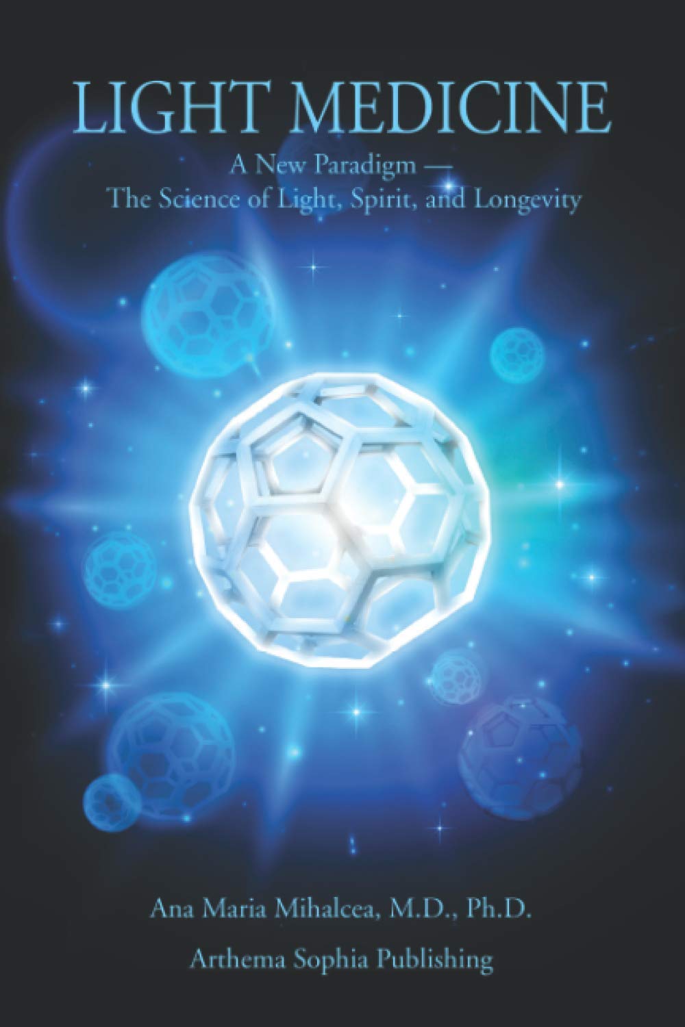 LIGHT MEDICINE: A New Paradigm — The Science of Light, Spirit, and Longevity