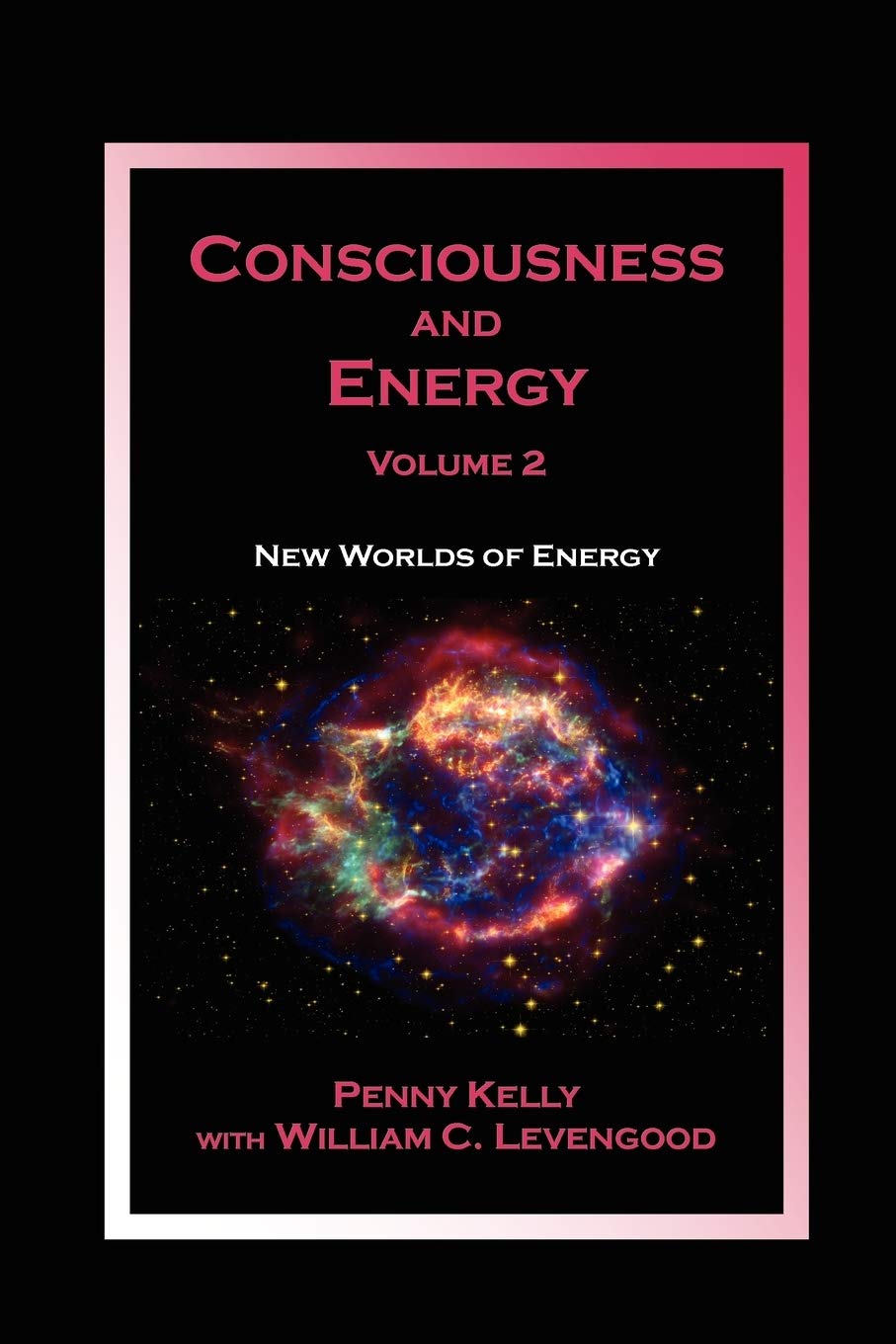 Consciousness and Energy, Vol. 2: New Worlds of Energy