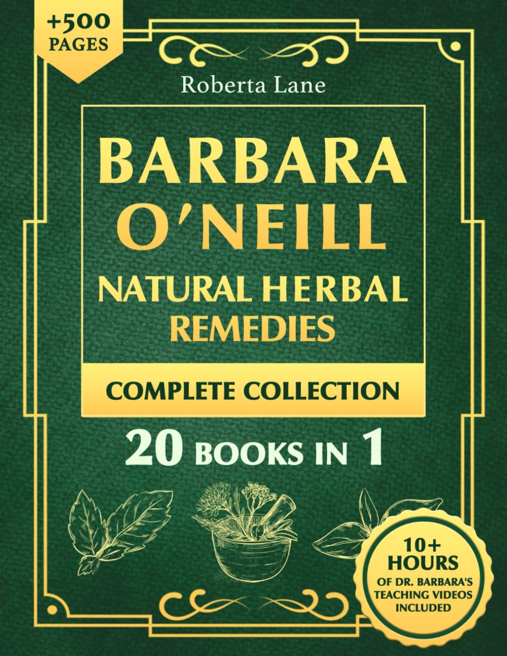 Barbara O’Neill Natural Herbal Remedies Complete Collection: The Ultimate Guide to Knowing ALL of Dr. Barbara O’Neill’s Studies and the Non-Toxic Lifestyle.