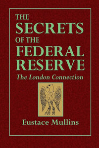 The Secrets of the Federal Reserve -- The London Connection