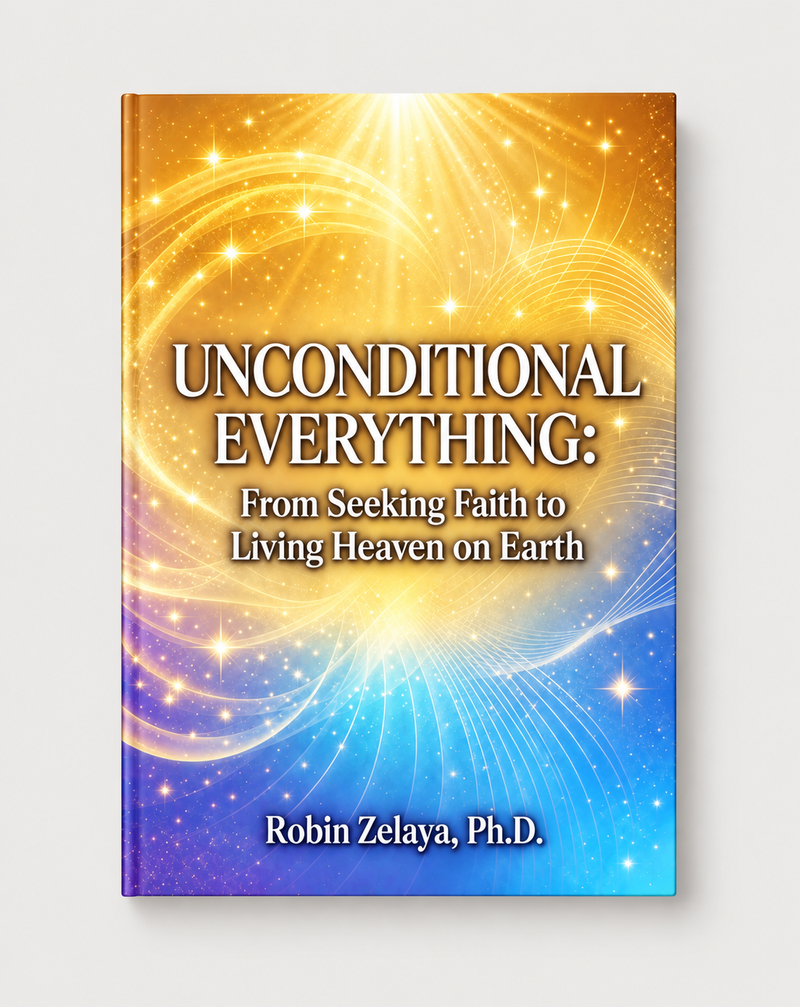 Unconditional Everything: From Seeking Faith to Living Heaven on Earth