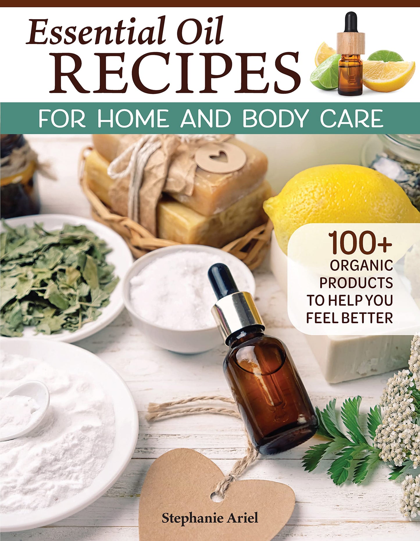 Essential Oil Recipes for Home and Body Care: 100+ Organic Products to Help You Feel Better (Fox Chapel Publishing) Make Your Own Skin Care, Soap, Lip Balm, Lotion, Aromatherapy Blends, and More